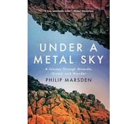 Under a Metal Sky: A Journey Through Minerals, Greed, and Wonder