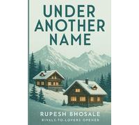 Under Another Name: A heartfelt small-town romance about love, identity, and second chances in the mountains