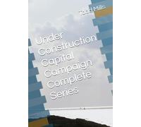 Under Construction Capital Campaign Complete Series