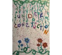 UNDER CONSTRUCTION: Rebuilding on Broken Ground: Rediscovering Faith, Worth, and Identity on a Shifting Foundation.