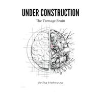 Under Construction: The Teenage Brain