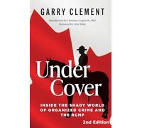 Under Cover: Fifty Years of Dirty Money, Organized Crime and the RCMP