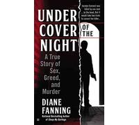 [(Under Cover of the Night : A True Story of Sex, Greed and Murder)] [By (author) Diane Fanning] published on (January, 2015)