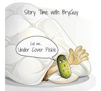 Under Cover Pickle (Story Time with BryGuy)