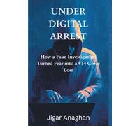 Under Digital Arrest: How a Fake Investigation Turned Fear into a ₹14 Crore Loss (Scams)
