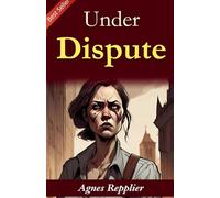 Under dispute (Edition2023): Agnes Repplier's Thoughtful Essays
