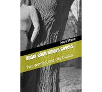 Under each others covers.: Two women, one city Dublin.