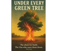 Under Every Green Tree: The Roots of Idolatry and the Fall of Man