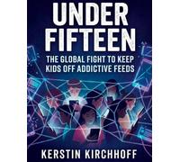 Under fifteen: The global fight to keep kids off addictive feeds