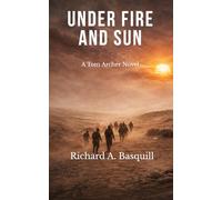 Under Fire and Sun: The Third Book in the Tom Archer Series: 3