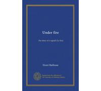 Under fire: the story of a squad (Le feu)