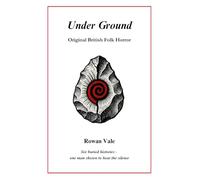 Under Ground: Original British Folk Horror (The Working Land Collection)