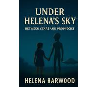 Under Helena's Sky: Between Stars And Prophecies