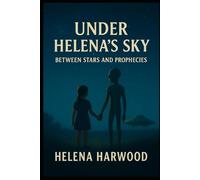 Under Helena's Sky: Between Stars And Prophecies