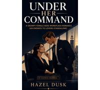 Under Her Command: A Grumpy Female Boss Workplace Romance (An Enemies to Lovers Standalone)