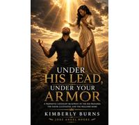 Under His Lead, Under Your Armor: A Prophetic Covenant Blueprint of the Rib Prepared, the Favor Cultivated, and the Welcome Home
