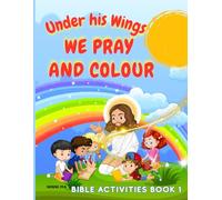 Under his wings we pray and colour: Bible Activities Book 1 (Kids Tree of Life - Activity books)