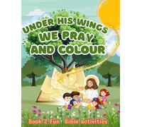 Under his wings we pray and colour: Book 2 Fun Bible activities (Kids Tree of Life - Activity books)