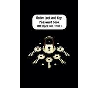Under Lock and Key Password Book: 110 pages | 6 in. by 9 in. Password Storage