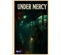 Under Mercy: Under Mercy is a medical horror where memory becomes infection, and escaping means becoming part of the nightmare forever.