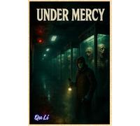 Under Mercy: Under Mercy is a medical horror where memory becomes infection, and escaping means becoming part of the nightmare forever.