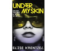 Under My Skin: Drama, Trauma & Rock 'n' Roll