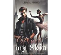 Under my Skin: Tanzromanze. Bea & Matheo (Die Liebesgeschichten aus Los Angeles)