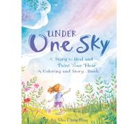 Under One Sky: A Healing Coloring and Story Book for the Heart (Colors of the Soul)