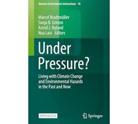 Under Pressure?: Living with Climate Change and Environmental Hazards in the Past and Now: 10 (Human-Environment Interactions, 10)