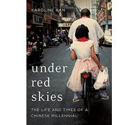 Under Red Skies: The Life and Times of a Chinese Millennial