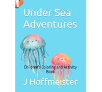 Under Sea Adventures: Children's Coloring and Activity Book
