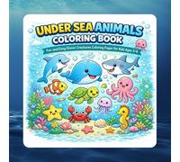 Under Sea Animals Coloring Book for Kids: Fun and Easy Ocean Creatures Coloring Pages for Kids Ages 3-6