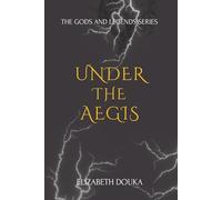 Under the Aegis (The Gods and Legends Series)