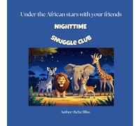 Under the African stars with your friends: Nighttime snuggle club (Nighttime Snuggle Club Series)