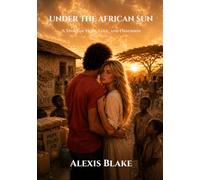 Under the African sun: A story of Hope, Love, and Obsession