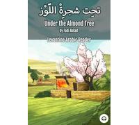 Under the Almond Tree: Levantine Arabic Reader (Syrian Arabic)