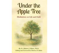 Under the Apple Tree: Meditations on Life and Faith