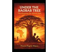 Under The Baobab Tree: Decolonising The African Soul