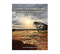 Under the Barkly Sky: Surviving the Arrival of the Papulanyi, 1860 to 2024