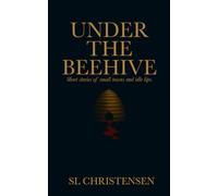 Under the Beehive: Short Stories of Small Towns and Idle Lips.