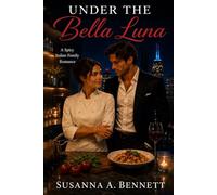 Under the Bella Luna: A Spicy Italian Family Romance (That’s Amore!)