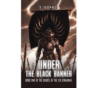 Under the Black Banner: Book One of the Heroes of the Six Kingdoms