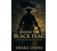 Under the Black Flag: A Second-Chance Pirate Romance Adventure (Hearts of History Series)