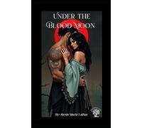 Under The Blood Moon: 1 (The Bayouvieux Novels)