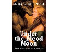 Under the Blood Moon: A Savage Love Born from the Curse: 5 (Savage Wolves: Untamed Hearts)