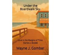 "Under the Boardwalk Sky.": Love in the Margins of Time. (Series 2, Book8)