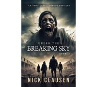 Under the Breaking Sky 2: An Apocalyptic Horror Thriller
