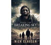 Under the Breaking Sky 3: An Apocalyptic Horror Thriller