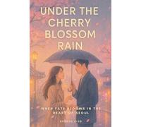 Under the Cherry Blossom Rain: When Fate Blooms in the Heart of Seoul