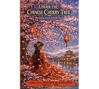 UNDER THE CHINESE CHERRY TREE blossoming poems from the East (Books & Colors)